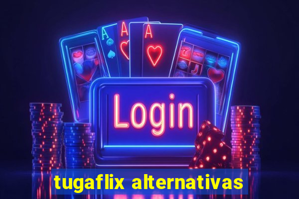 tugaflix alternativas